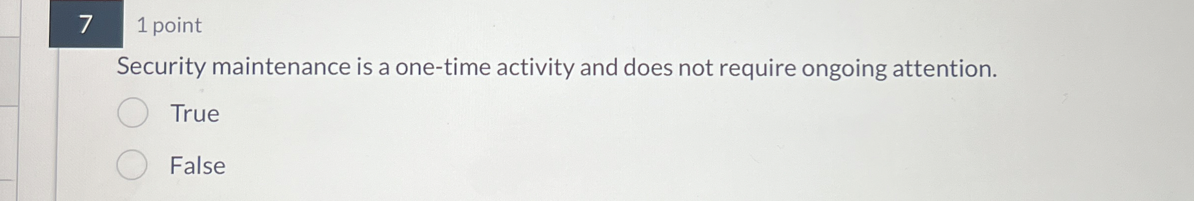 7 1 point Security maintenance is a one - time