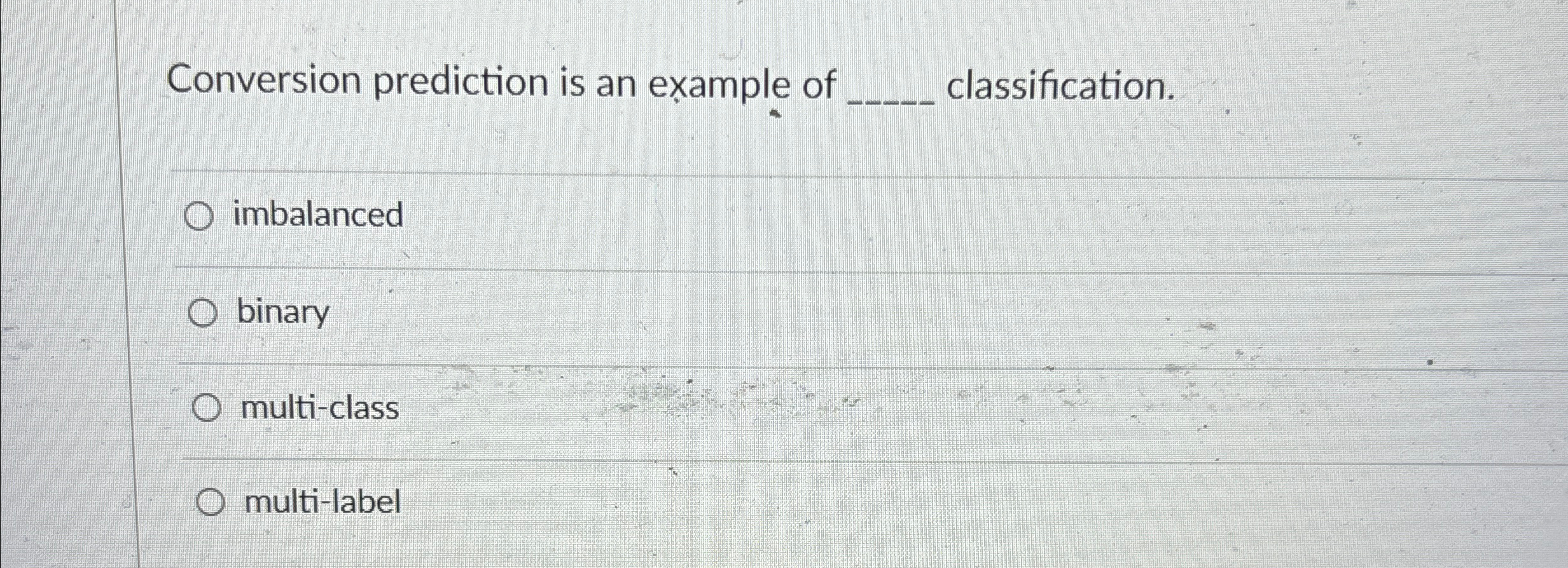 Conversion prediction is an example of