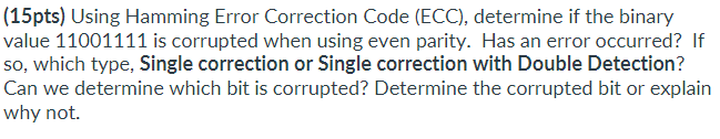 ( 1 5 pts ) Using Hamming Error Correction Code (