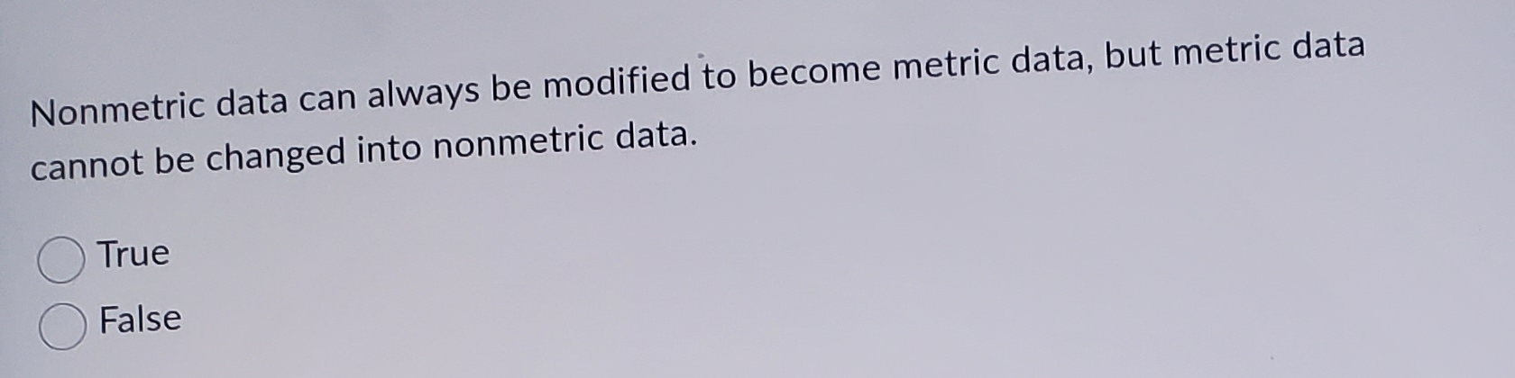 Nonmetric data can always be modified to become