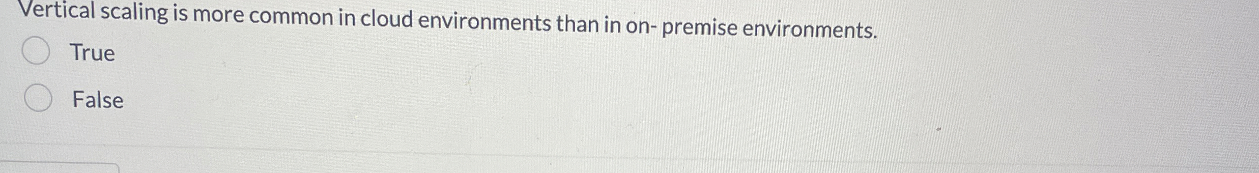 Vertical scaling is more common in cloud