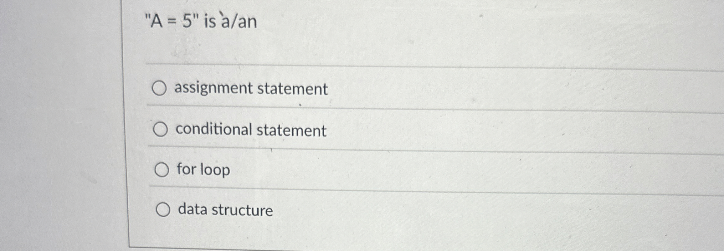 A = 5 " is a a n assignment statement conditional