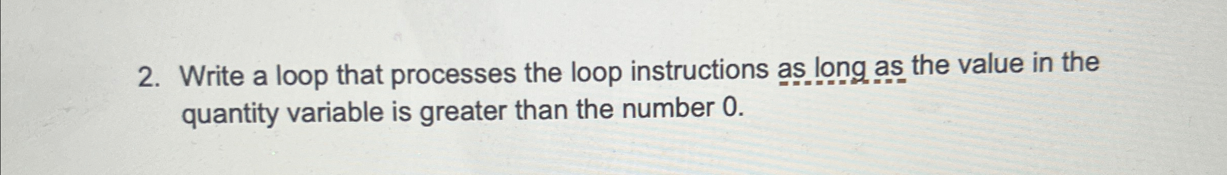 Write a loop that processes the loop instructions