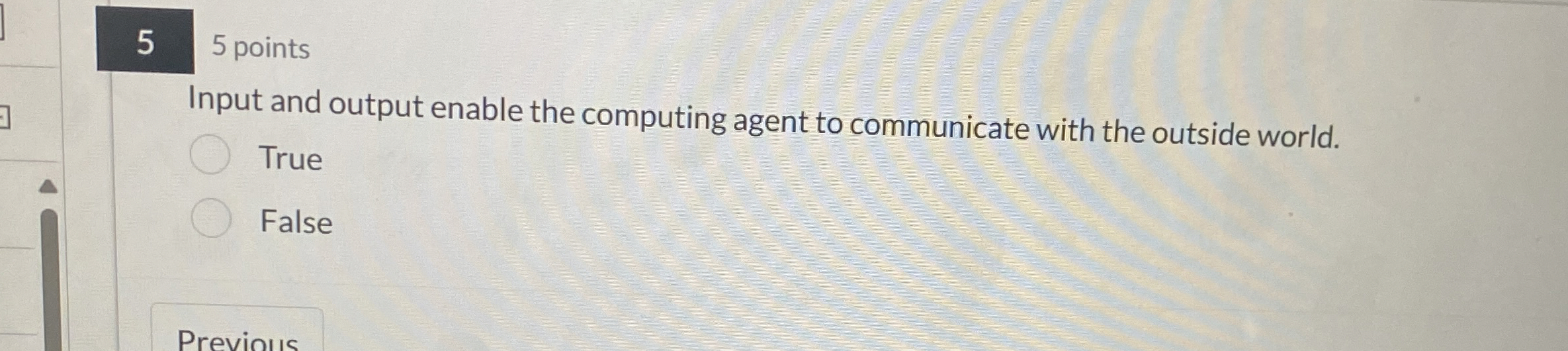 5 5 points Input and output enable the computing