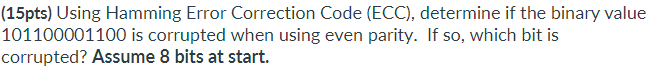 ( 1 5 pts ) Using Hamming Error Correction Code (