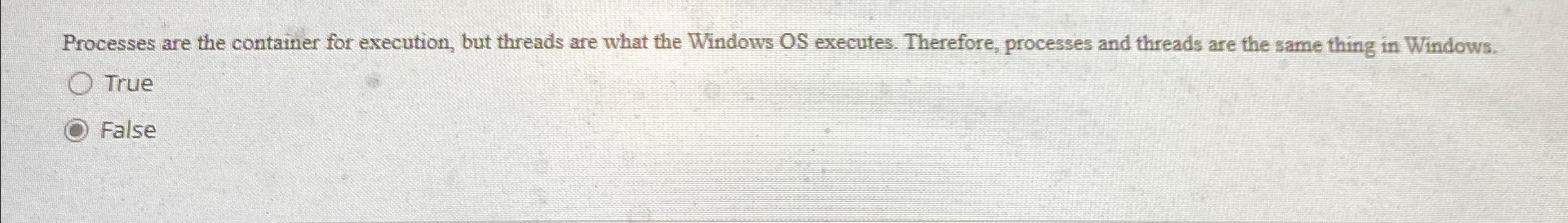 Processes are the container for execution, but