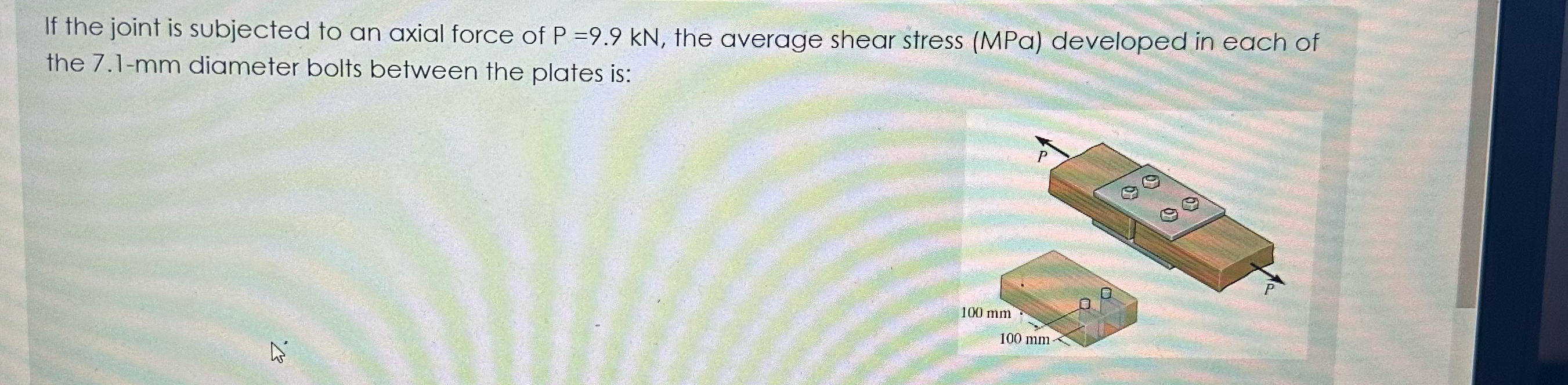 If the joint is subjected to an axial force of P