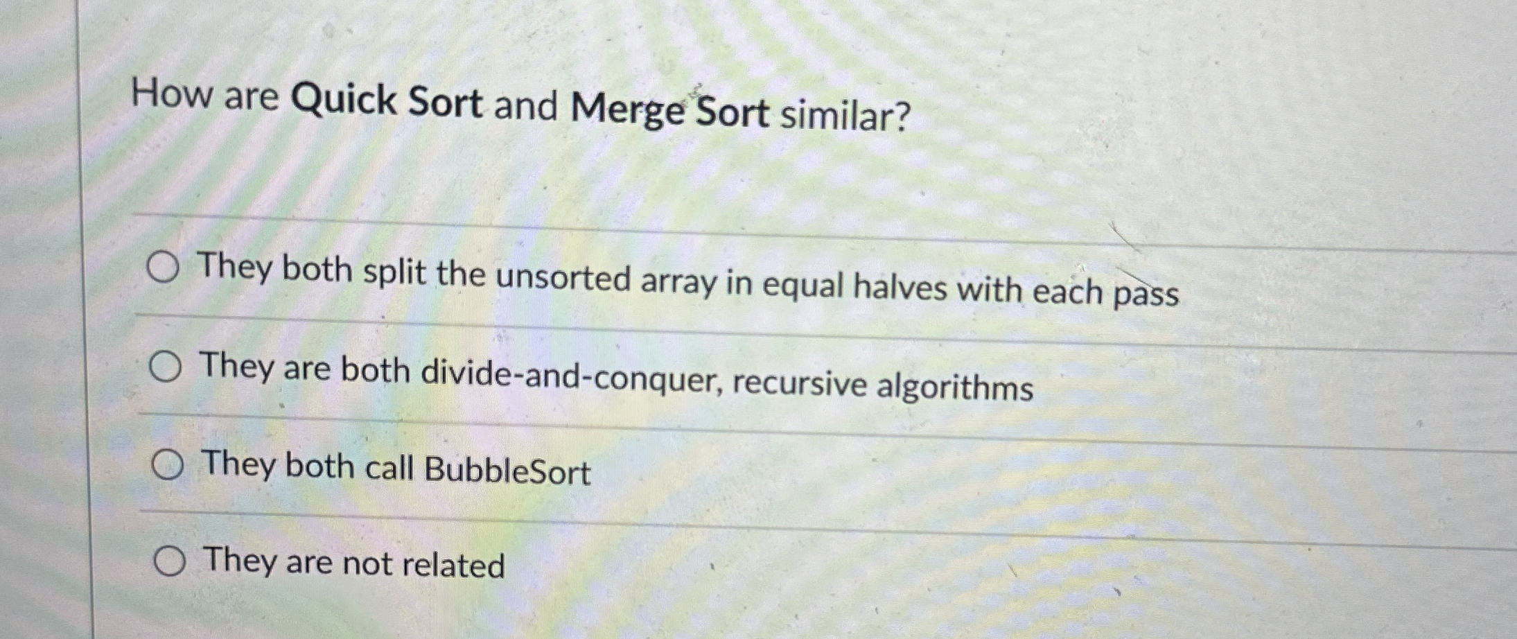 How are Quick Sort and Merge Sort similar? They