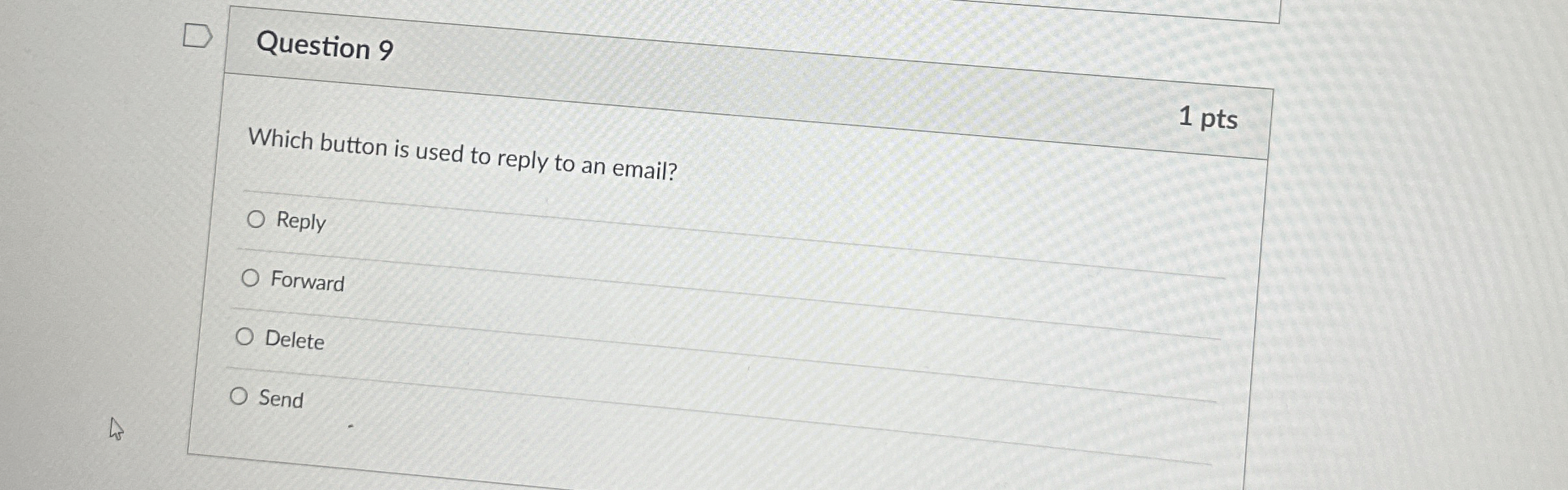 Question 9 1 pts Which button is used to reply to