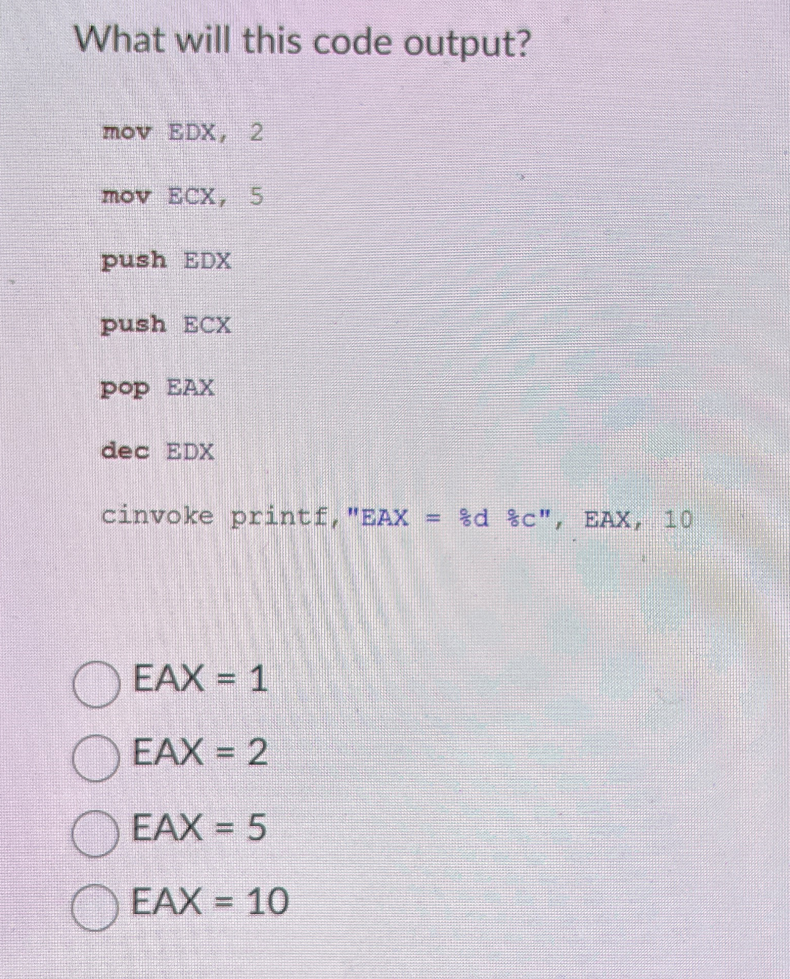 What will this code output?EAX = 1 EAX = 2 EAX =