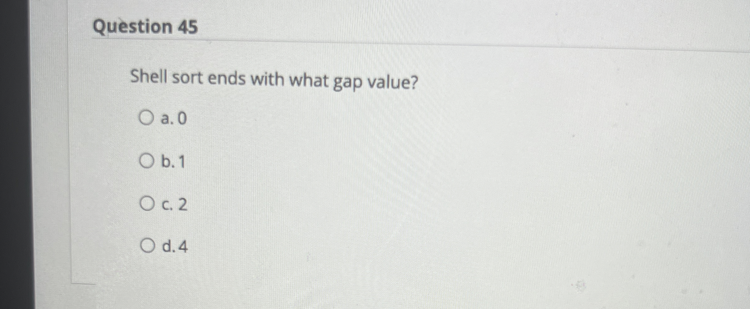 Question 4 5 Shell sort ends with what gap value?