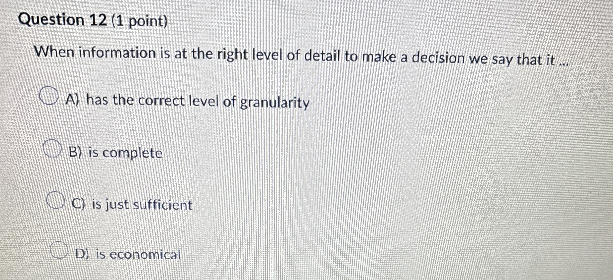 Question 1 2 ( 1 point ) When information is at