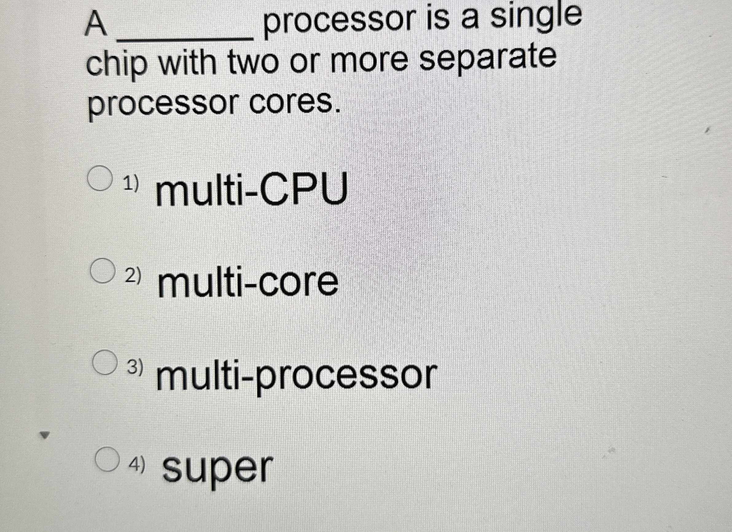 A q , processor is a single chip with two or more