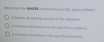 What does the WHERE command in an SQL query