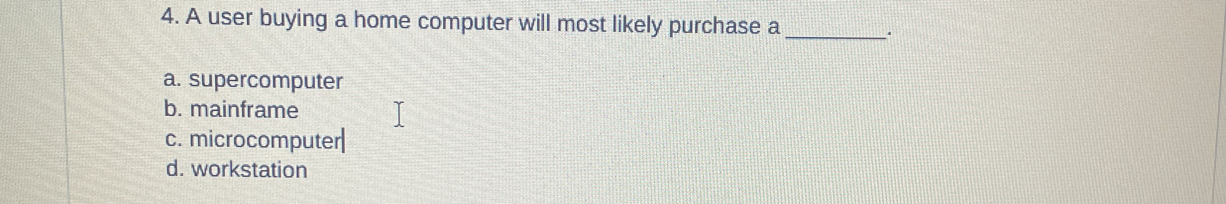 A user buying a home computer will most likely