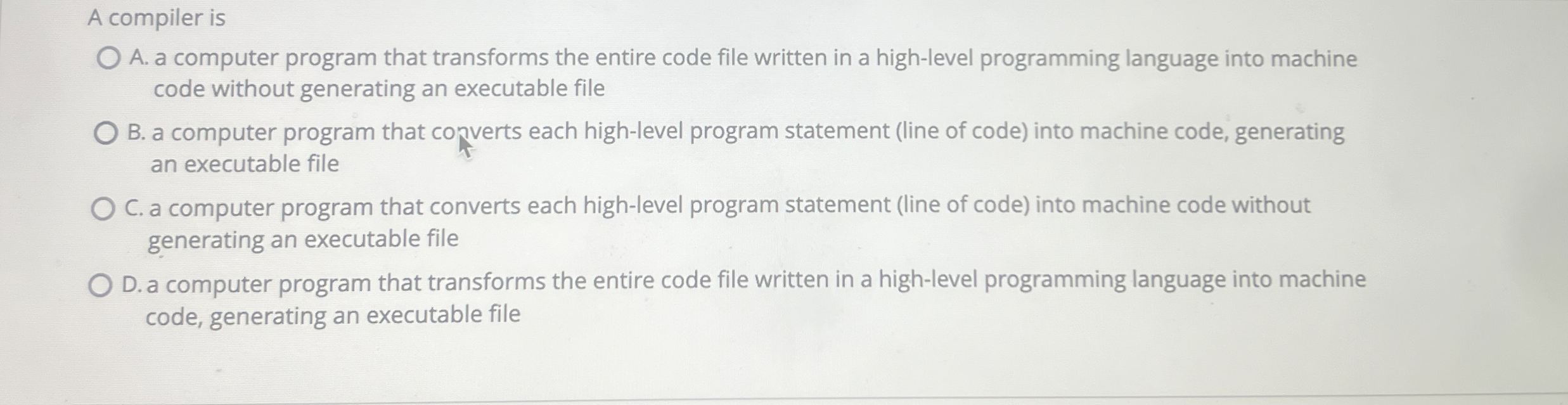 A compiler is A . a computer program that