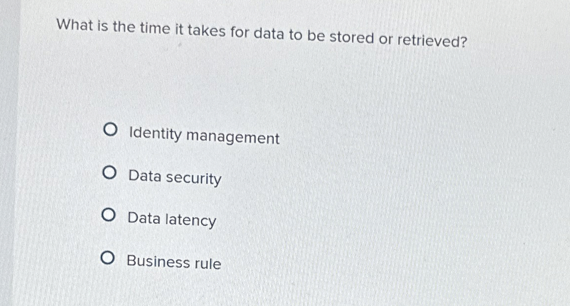 What is the time it takes for data to be stored