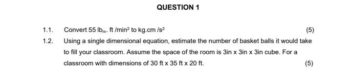 1.1. Convert 55lbmmtft/min2 to kg.cm/s2 1.2.