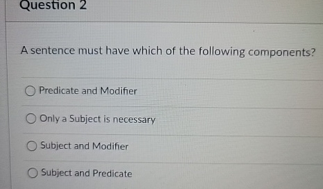 Question 2 A sentence must have which of the