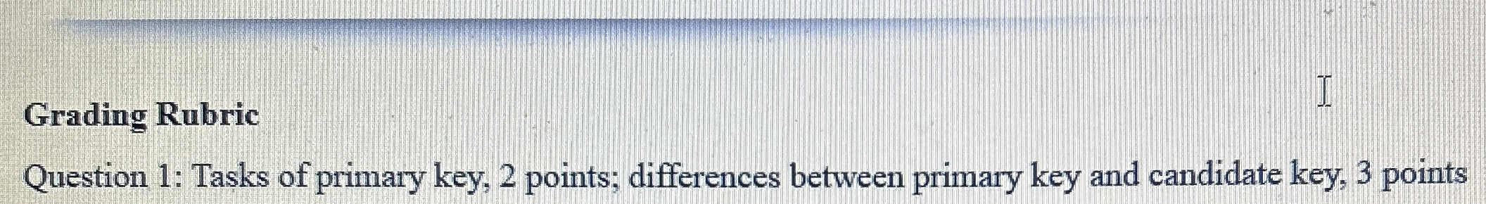 Question 1 : Tasks of primary key, 2 points;