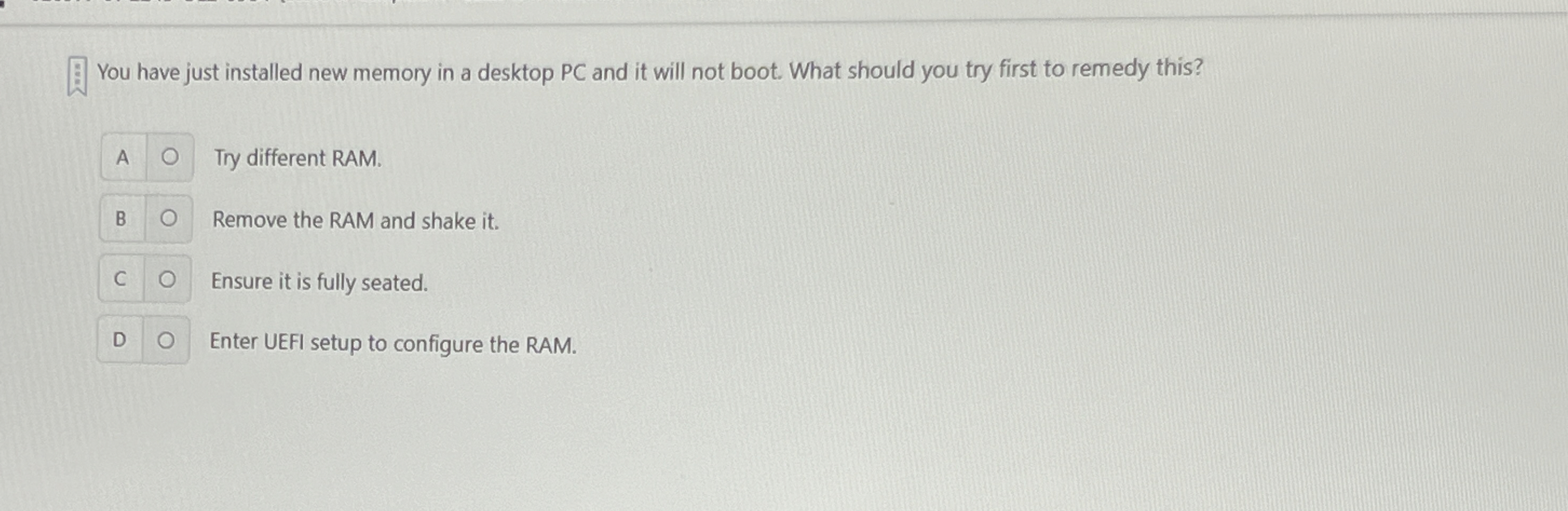 You have just installed new memory in a desktop