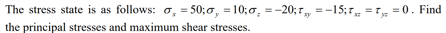 The stress state is as follows: x = 5 0 ; y = 1 0