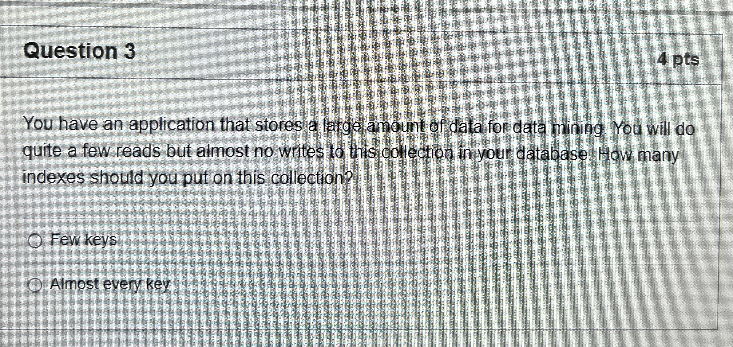 Question 3 4 pts You have an application that
