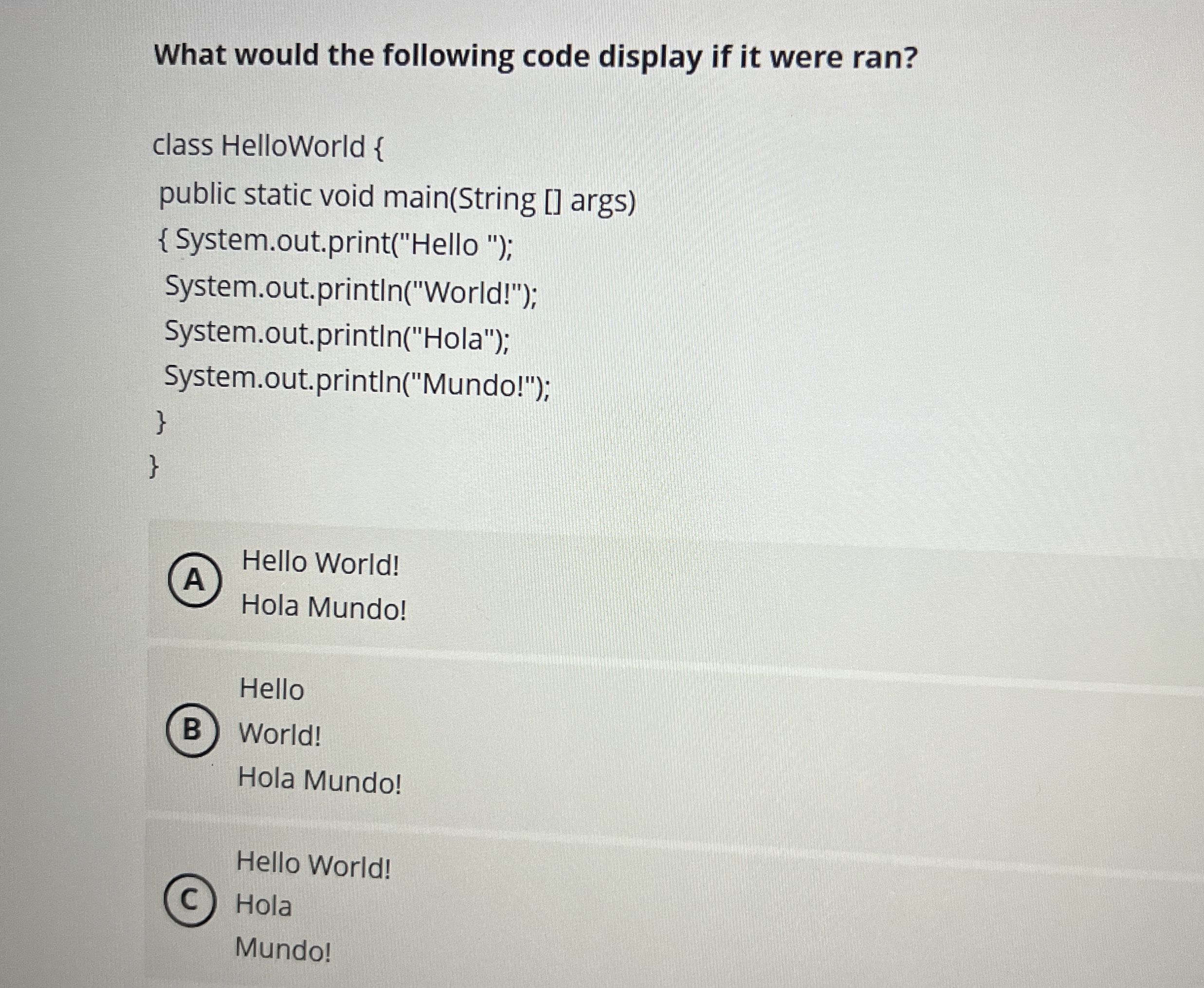 What would the following code display if it were