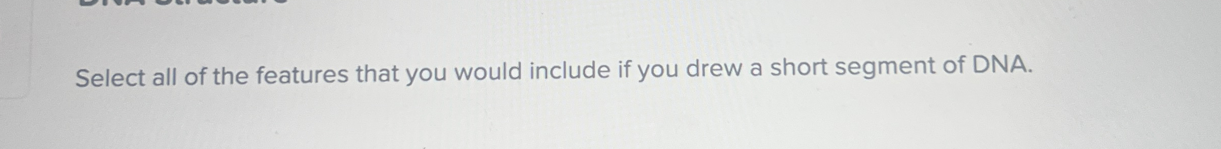 Select all of the features that you would include