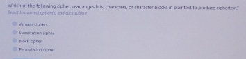 Which of the following Gipher, rearranges bits,