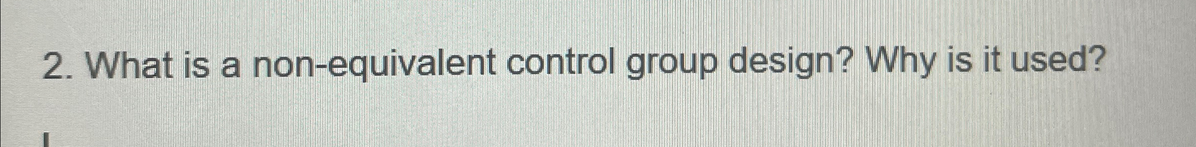 What is a non - equivalent control group design?