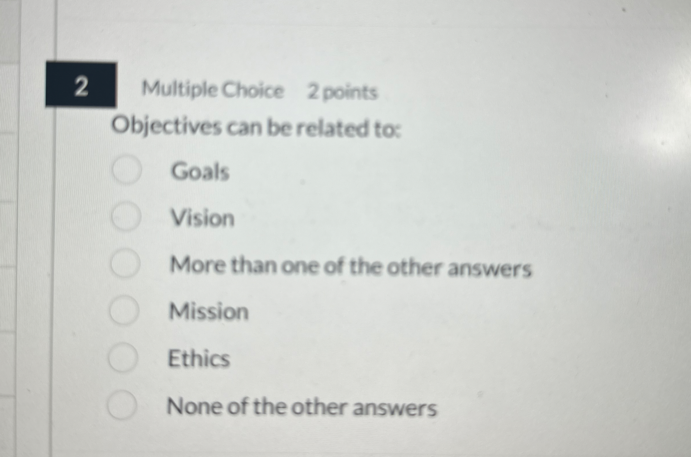 Multiple Choice 2 points Objectives can be