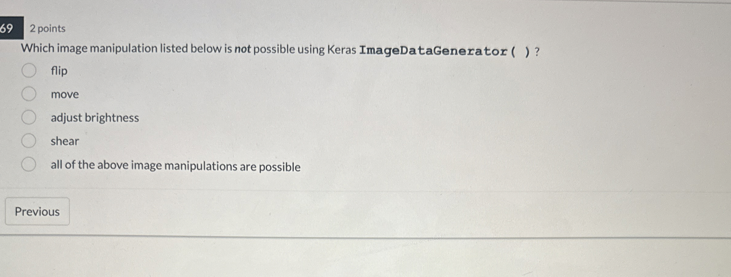  69 2 points Which image manipulation listed below is not possible