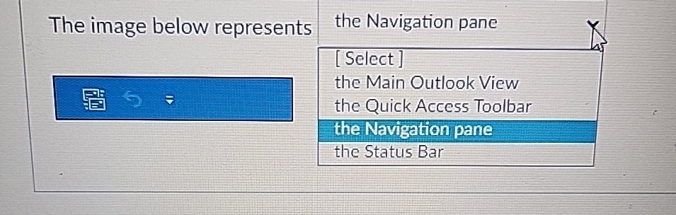  The image below represents the Navigation pane [Select] the Main Outlook