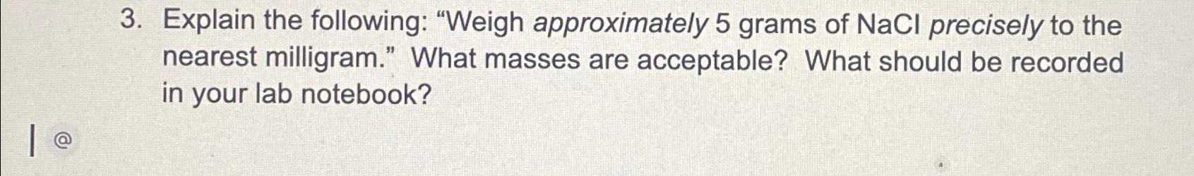 Explain the following: "Weigh approximately 5