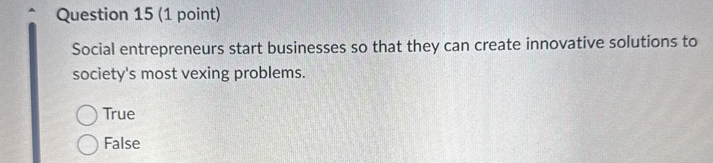 Question 1 5 ( 1 point ) Social entrepreneurs