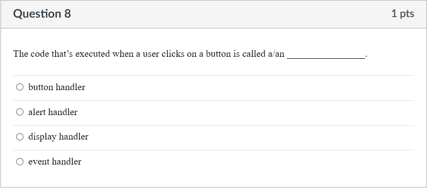 Question 8 The code that's executed when a user