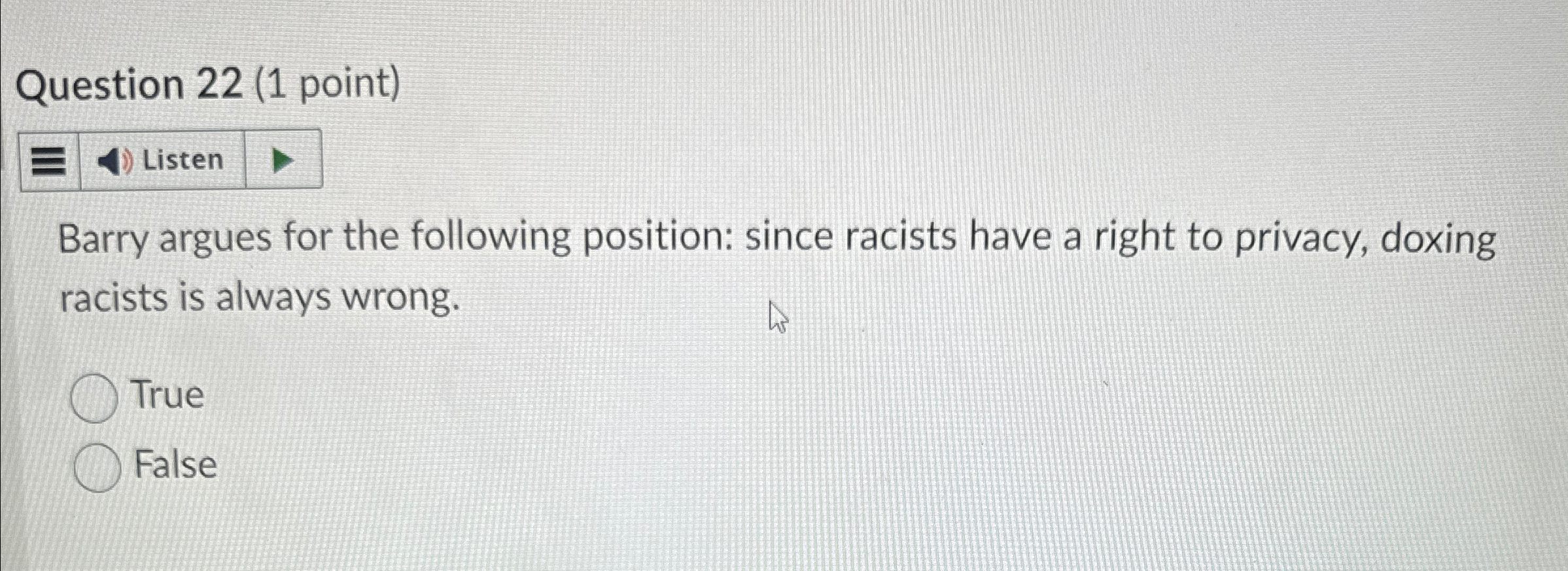 Question 2 2 ( 1 point ) Barry argues for the