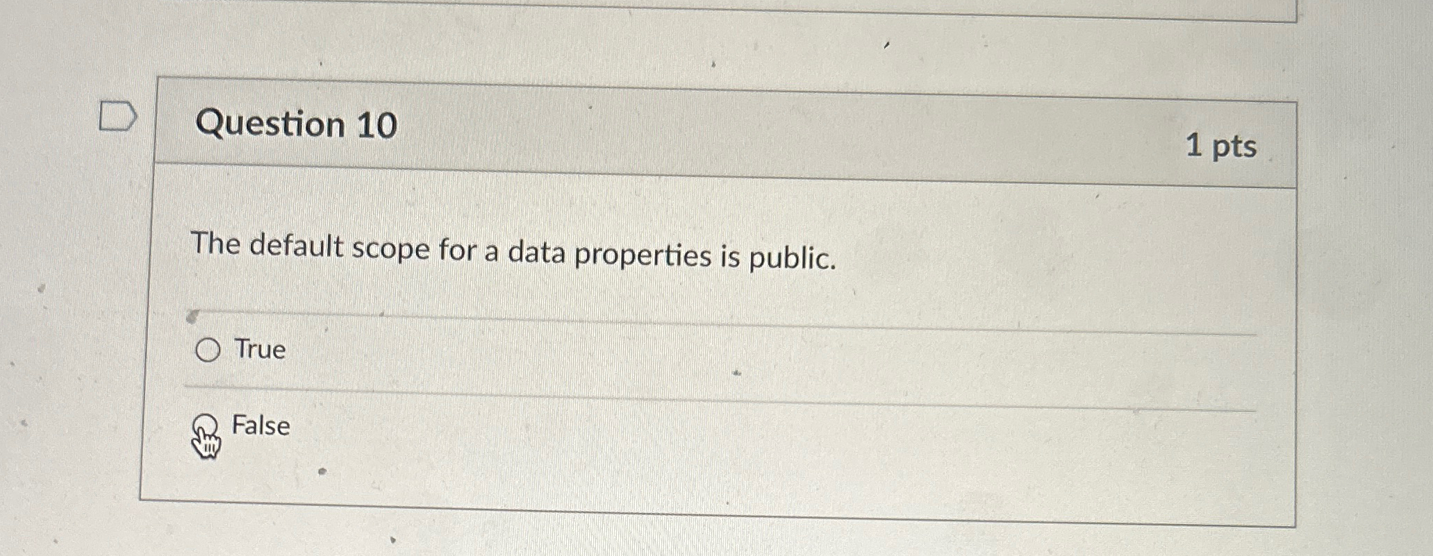 Question 1 0 1 pts The default scope for a data