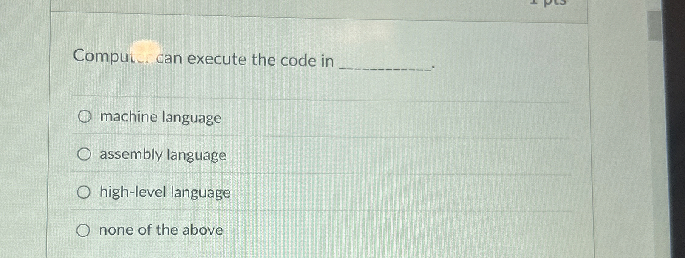 Comput can execute the code in machine language