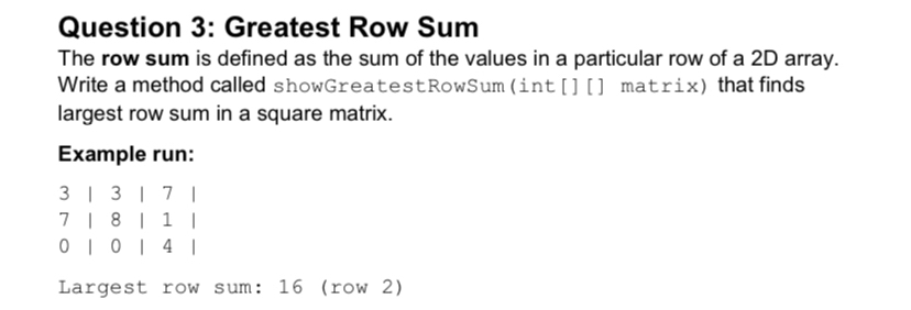 IN JAVA, Greatest Row Sum The row sum is defined