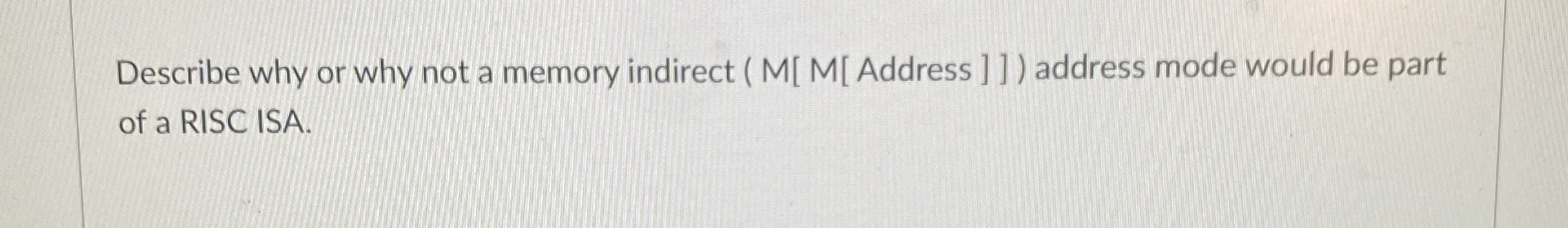 Describe why or why not a memory indirect ( M [ M