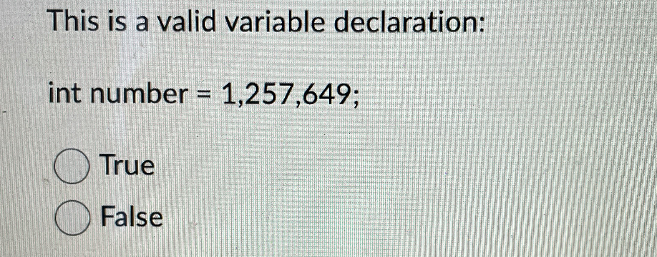 This is a valid variable declaration: int number