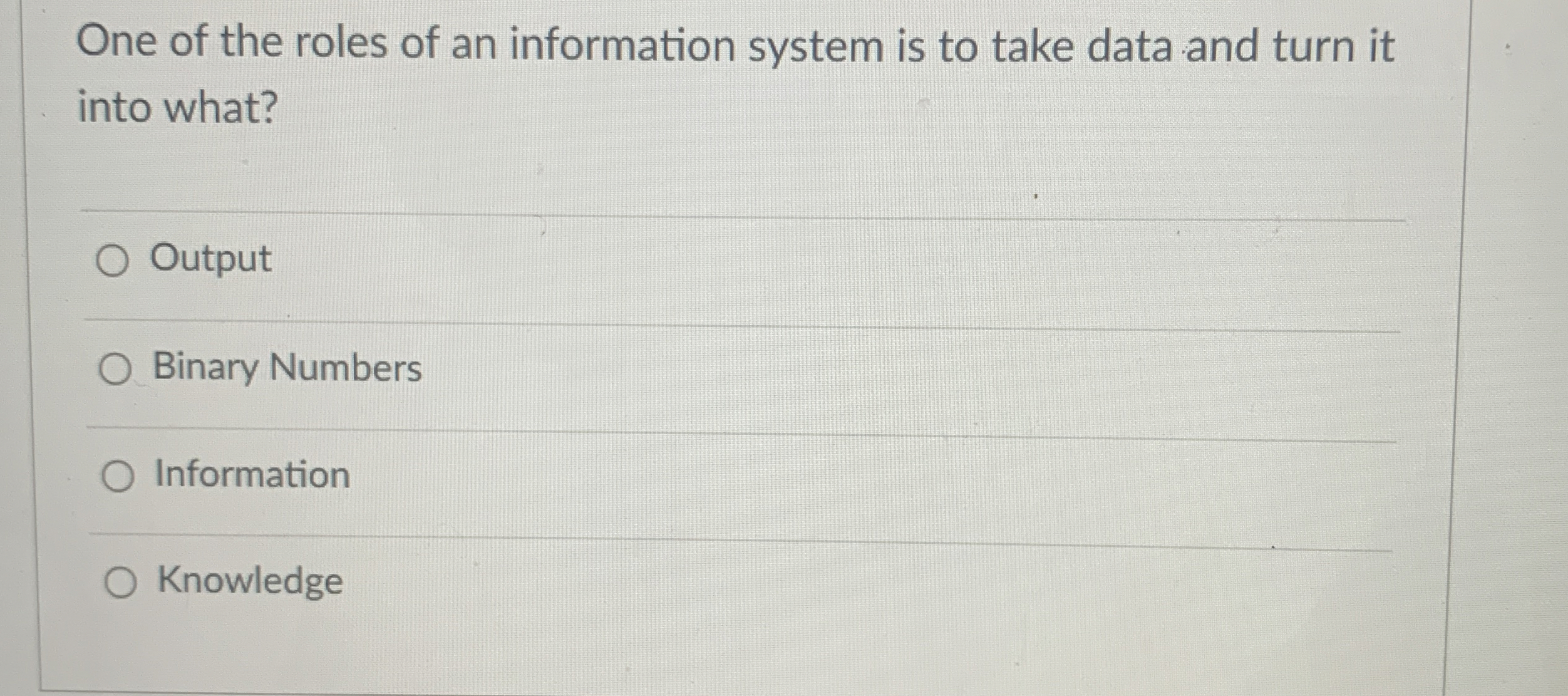One of the roles of an information system is to