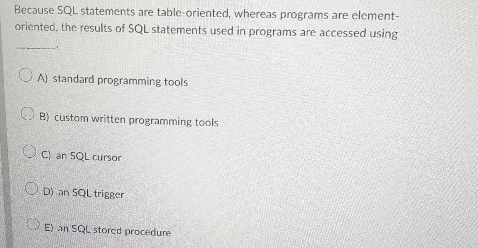 Because SQL statements are table - oriented,