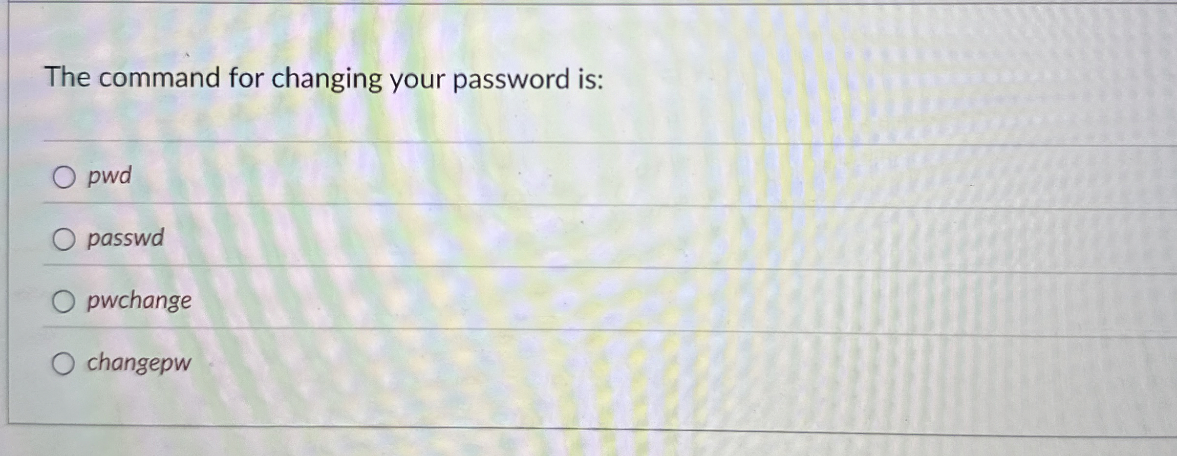 The command for changing your password is: pwd