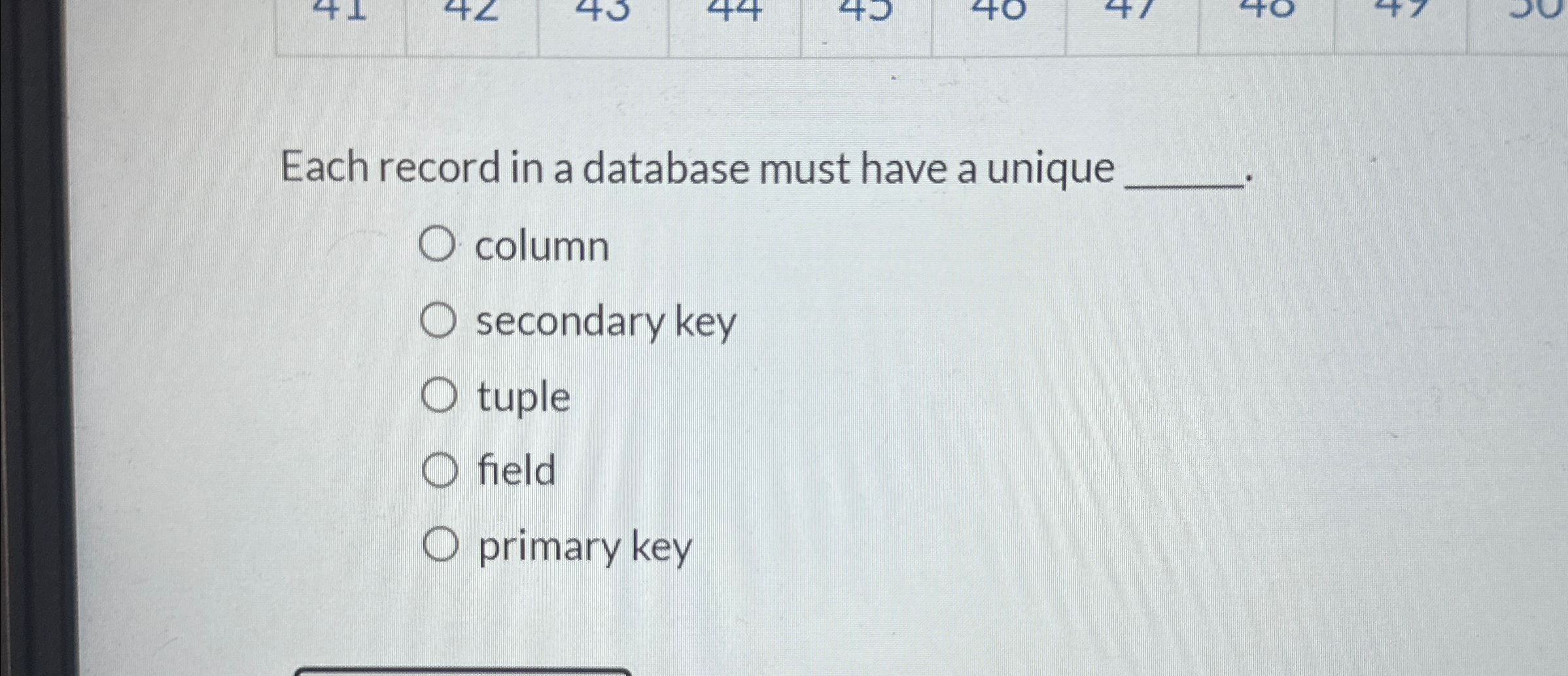 Each record in a database must have a unique
