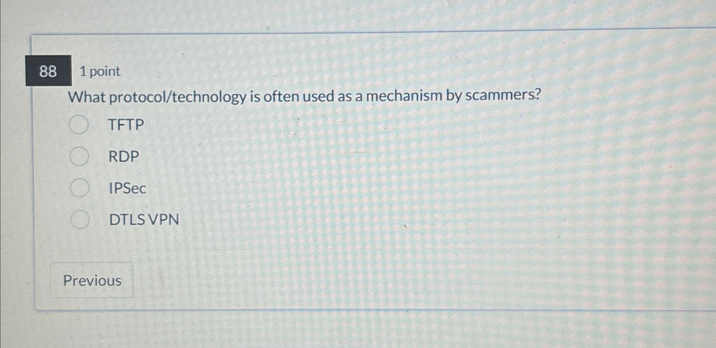 8 8 1 point What protocol / technology is often