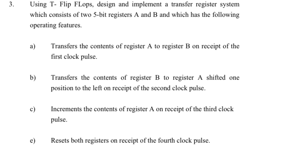 Using T - Flip FLops, design and implement a