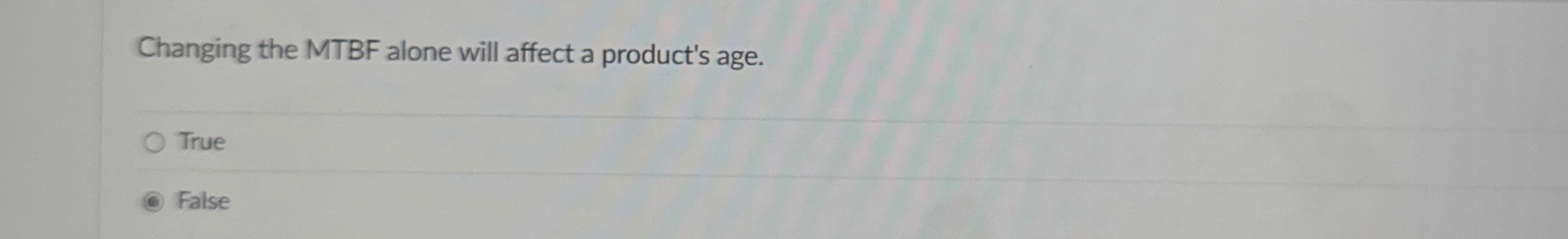 Changing the MTBF alone will affect a product's